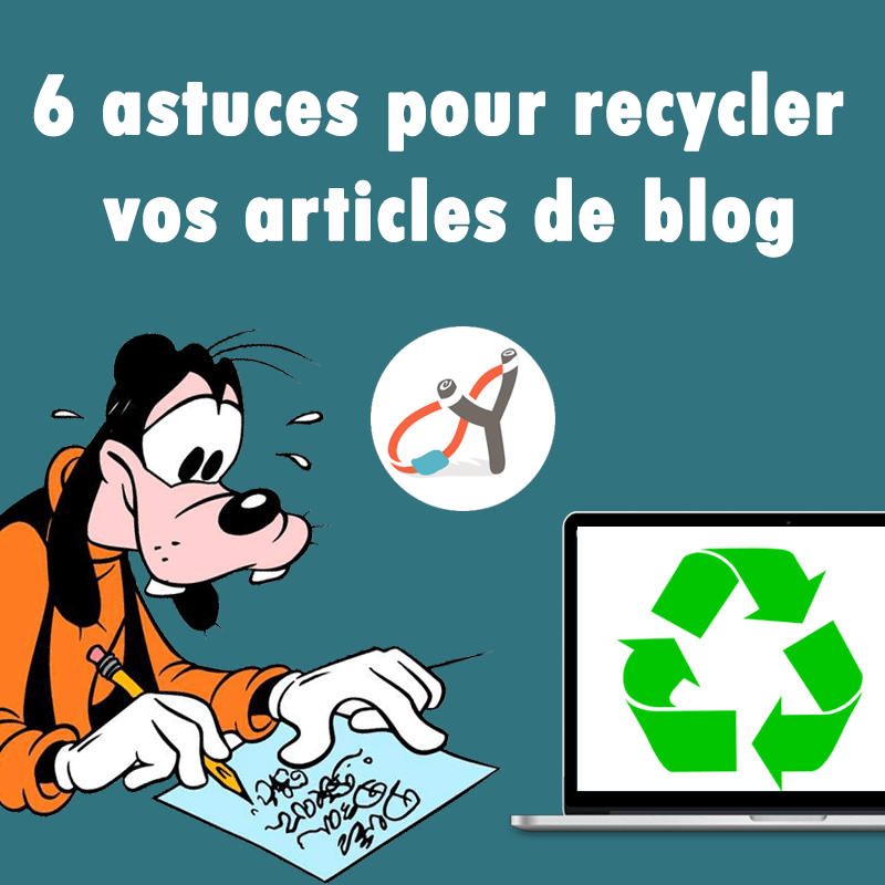 6 astuces pour recycler vos articles de blog