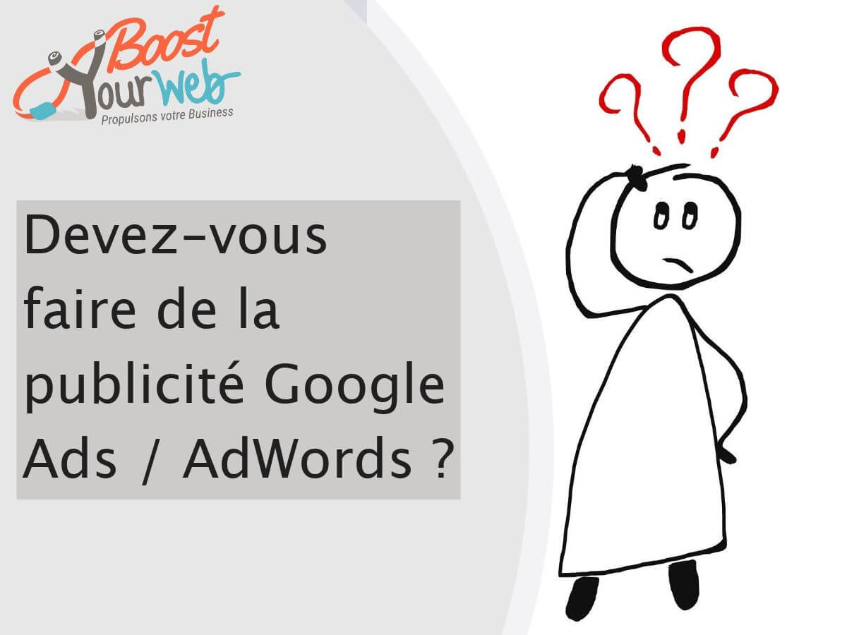 Devez-vous faire de la publicité Google Ads / AdWords ?