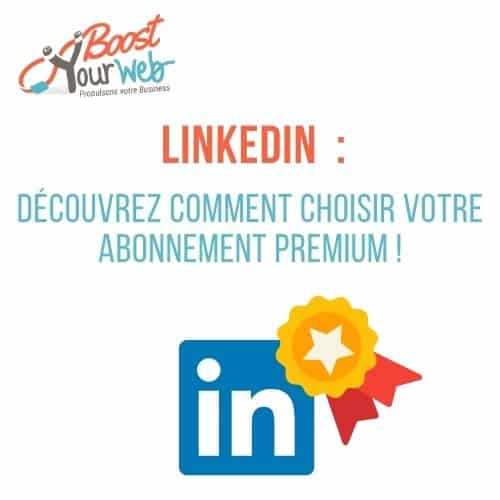 choisir abonnement linkedin premium