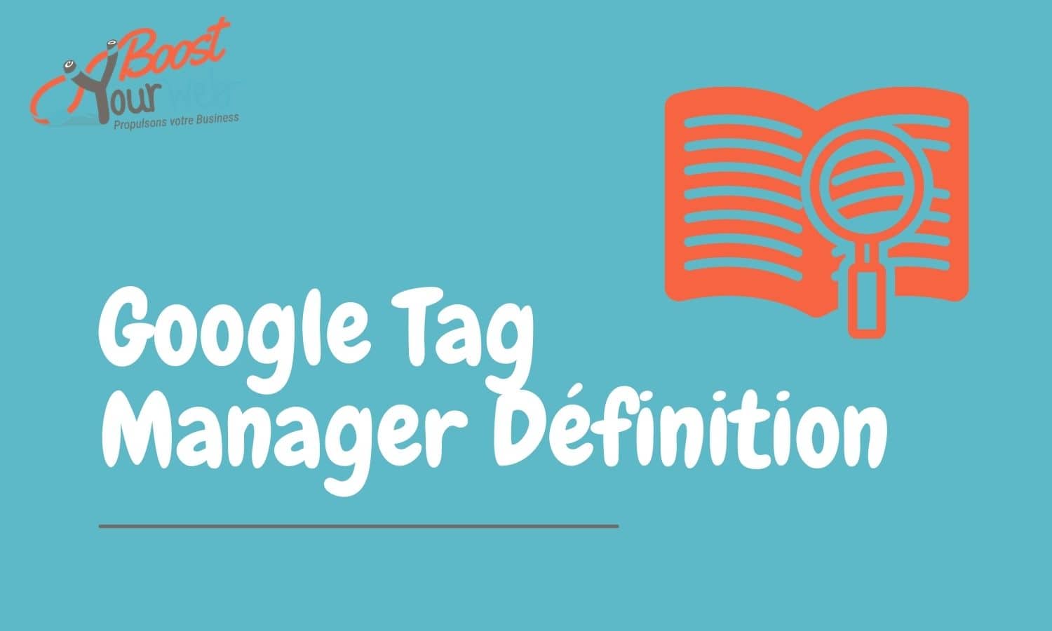 Google Tag Manager c'est quoi