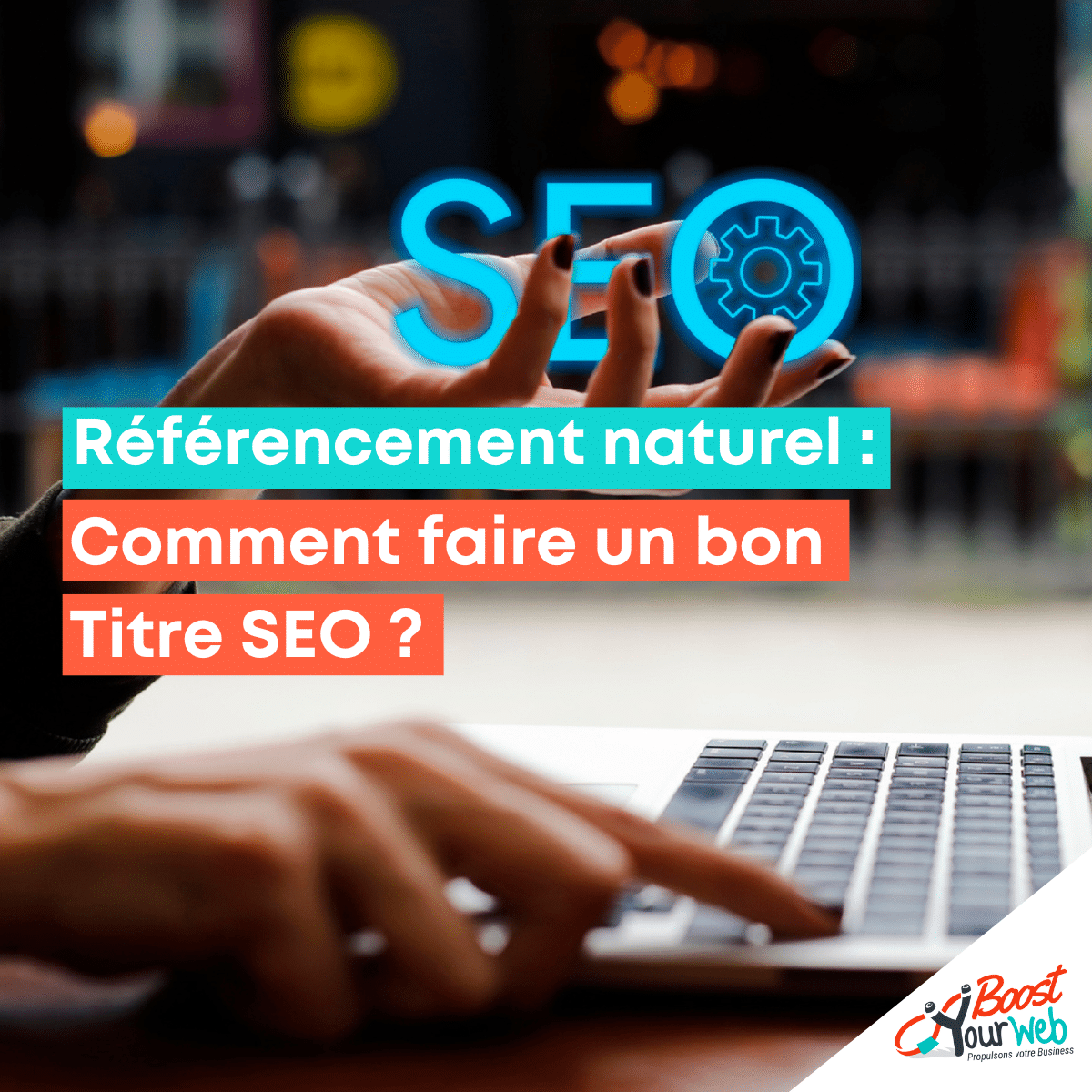 Comment faire un bon Titre SEO ?