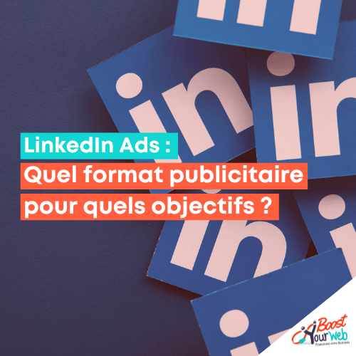 LinkedIn Ads : Quel format publicitaire pour quels objectifs ?