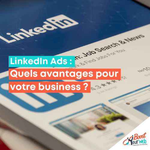 LinkedIn Ads, quels avantages pour votre business ?