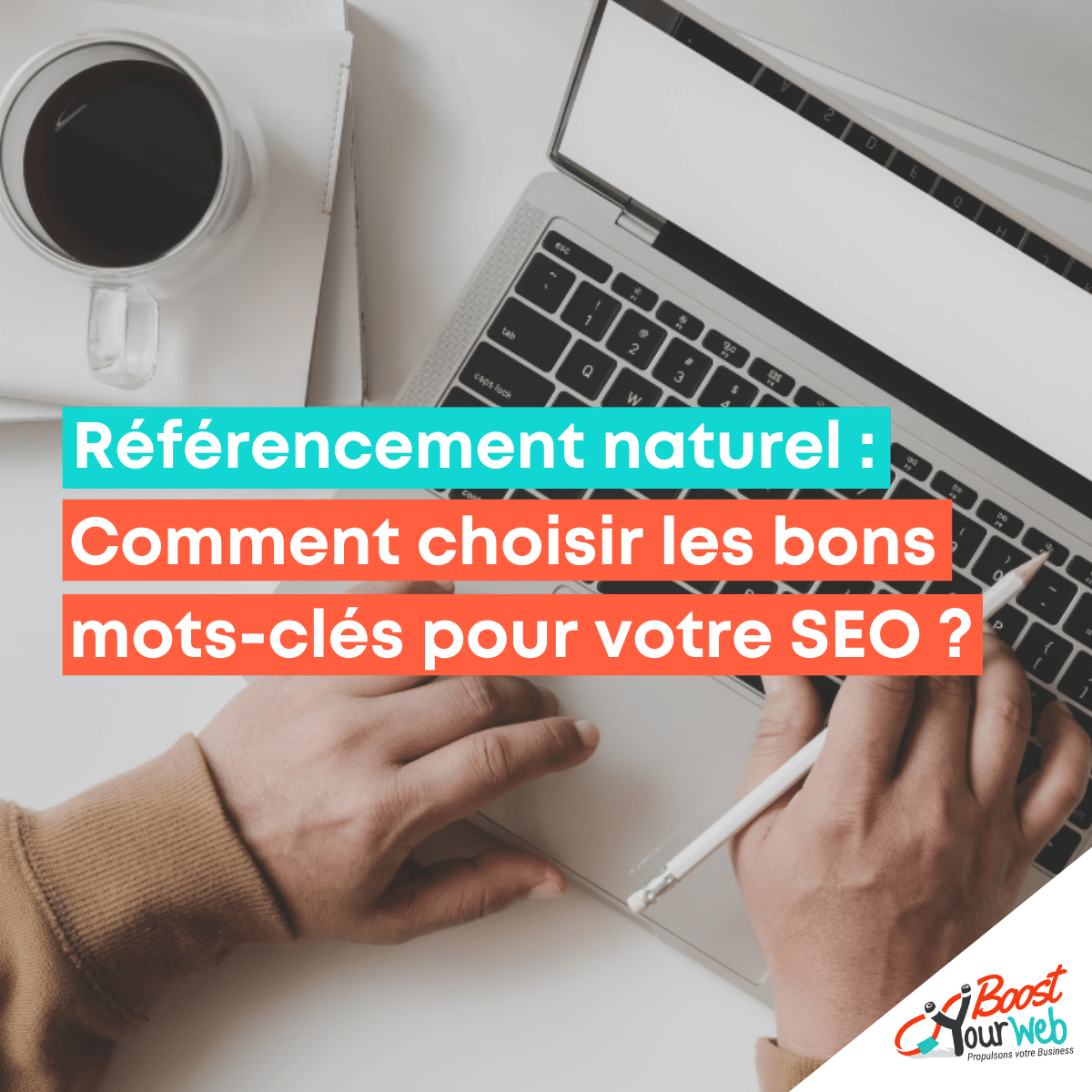 Comment choisir les bons mots-clés pour votre SEO ?